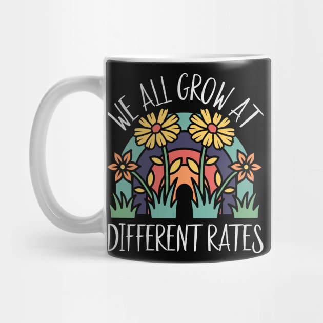 We All Grow At Different Rates Teacher Teaching Special by alcoshirts